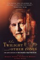 The Twilight and Other Zones: The Dark Worlds of Richard Matheson - Stanley Wiater, Matthew Bradley, Paul Stuve, Mat Bradley