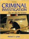 Criminal Investigation: The Art and the Science - Michael D. Lyman