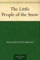 The Little People of the Snow - William Cullen Bryant, Alfred Fredericks