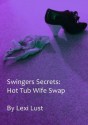 Swingers Secrets: Hot Tub Wife Swap - Lexi Lust