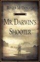 Mr. Darwin's Shooter - Roger McDonald