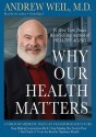 Why Our Health Matters (Audio) - Andrew Weil