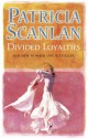 Divided Loyalties - Patricia Scanlan