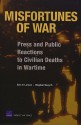 Misfortunes of War: Press and Public Reactions to Civilian Deaths in Wartime - Eric V. Larson, Bogdan Savych