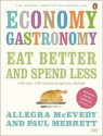 Economy Gastronomy: Eat Better and Spend Less - Allegra McEvedy, Paul Merrett