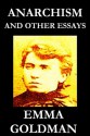 Anarchism and Other Essays - Emma Goldman