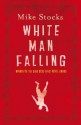 White Man Falling - Mike Stocks