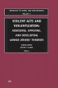 Violent Acts and Violentization: Assessing, Applying and Developing Lonnie Athens' Theory and Research - Lonnie H. Athens