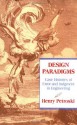 Design Paradigms: Case Histories of Error and Judgment in Engineering - Henry Petroski