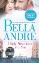 I Only Have Eyes For You - Bella Andre