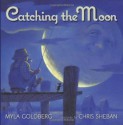 Catching the Moon - Myla Goldberg, Chris Sheban