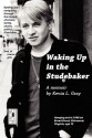 Waking Up in the Studebaker - Kevin L. Gray, Kyle Torke, M. Stefan Strozier