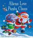 Aliens Love Panta Claus - Claire Freedman, Ben Cort