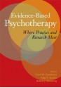 Evidence-Based Psychotherapy: Where Practice and Research Meet - Carol D. Goodhart, Alan E. Kazdin, Robert J. Sternberg