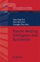 Robotic Welding, Intelligence and Automation - Tzyh-Jong Tarn, Changjiu Zhou