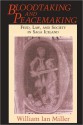 Bloodtaking and Peacemaking: Feud, law, and Society in Saga Iceland - William Ian Miller