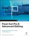 Apple Pro Training Series: Final Cut Pro X Advanced Editing - Michael Wohl, Alexis Van Hurkman, Mark Spencer