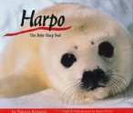 Harpo, the Baby Harp Seal - Patricia Arrigoni, Linda C. Falken, Janet Bollow, Fred Bruemmer, David White, International Fund for Animal Welfare Staff