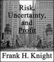 Risk, Uncertainty, and Profit - Frank H. Knight