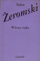 Wierna rzeka - Stefan Żeromski