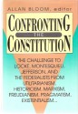 Confronting The Constitution: The Challenge To Locke, Montesquieu, Jefferson And The Federalists From Utilitarianism, Historicism, Marxism, Freudianism, Pragmatism, Existentialism - Allan Bloom, Steven J. Kautz