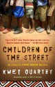 Children of the Street: An Inspector Darko Dawson Mystery - Kwei Quartey