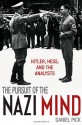 The Pursuit of the Nazi Mind: Hitler, Hess, and the Analysts - Daniel Pick