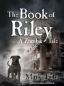 The Book of Riley: A Zombie Tale - Mark Tufo, Sean Runnette