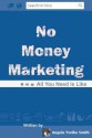 No Money Marketing: All You Need Is Like - Angela Yuriko Smith, Amy Eye