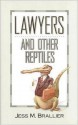 Lawyers and Other Reptiles - Jess M. Brallier