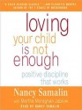 Loving Your Child Is Not Enough: Positive Discipline That Works (MP3 Book) - Nancy Samalin, Martha M. Jablow