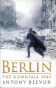 Berlin: The Downfall, 1945 - Antony Beevor