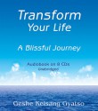 Transform Your Life: A Blissful Journey - Kelsang Gyatso, Michael Sington