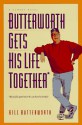 Butterworth Gets His Life Together: But It Falls Apart Before He Can Show His Friends! : a Comedy Novel - Bill Butterworth