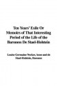 Ten Years' Exile Or Memoirs Of That Interesting Period Of The Life Of The Baroness De Stael Holstein - Anne-Louise-Germaine de Staël, Anne Louise Germaine Necker