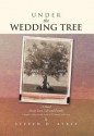 Under the Wedding Tree: A Sequel to Fallow Are the Fields & We Danced Until Dawn - Steven D. Ayres