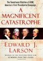 A Magnificent Catastrophe: The Tumultuous Election of 1800, America's First Presidential Campaign - Edward J. Larson