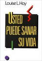 Usted puede sanar su vida (You Can Heal Your Life) - Louise L. Hay