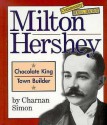 Milton Hershey: Chocolate King, Town Builder - Charnan Simon