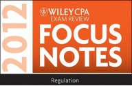 Wiley CPA Exam Review Focus Notes 2012, Regulation - Kevin Stevens, Wiley