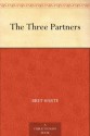 The Three Partners - Bret Harte