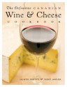 The Definitive Canadian Wine & Cheese Cookbook - Gurth Pretty, Tony Aspler