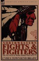 Northwestern Fights & Fighters: The Nez Perce & Modoc Indian Wars 1872-77 - Cyrus Townsend Brady