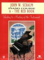 John W. Schaum Piano Course: A-The Red Book : Leading to Mastery of the Instrument - John W. Schaum