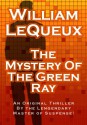 The Mystery of the Green Ray ($.99 Mystery Classics) - William Le Queux, Joust Books