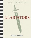 Great Warriors: Gladiators - Kate Riggs