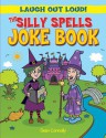 Laugh Out Loud: The Silly Spells Joke Book - Sean Connolly