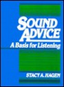 Sound Advice: A Basis For Listening - Stacy A. Hagen