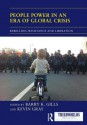 People Power in an Era of Global Crisis: Rebellion, Resistance and Liberation - Barry K. Gills, Kevin Gray