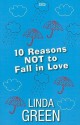 10 Reasons Not to Fall in Love - Linda Green